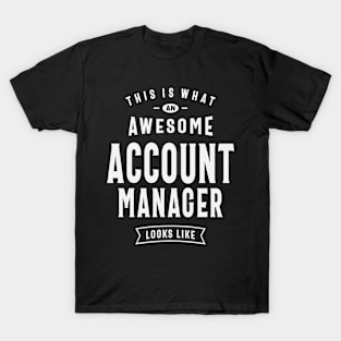 His is What an Awesome Account Manager Looks Like T-Shirt